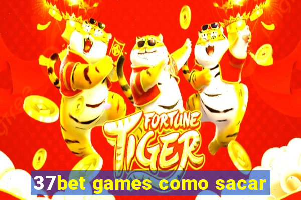 37bet games como sacar